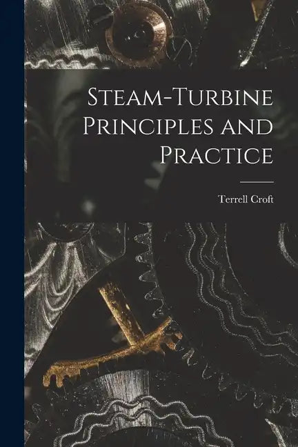Steam-turbine Principles and Practice - Paperback