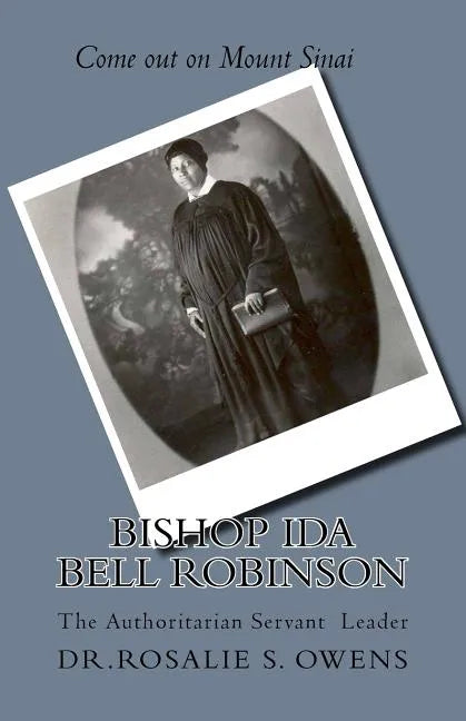 Bishop Ida Bell Robinson: The Authoritarian Servant Leader - Paperback