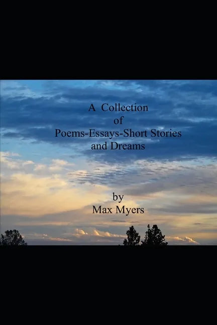 A Collection of Poems Essays Short Stories and Dreams - Paperback