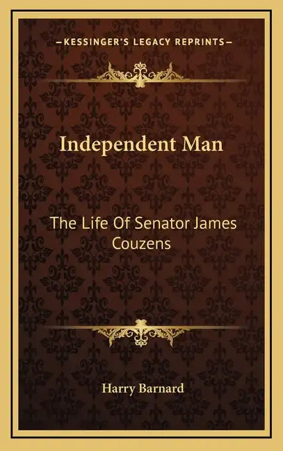 Independent Man: The Life Of Senator James Couzens - Hardcover