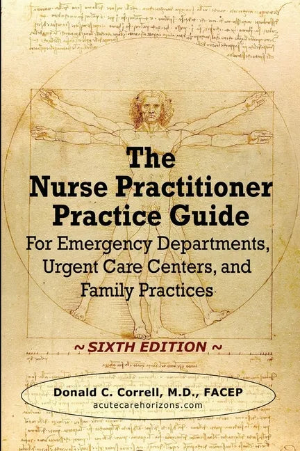 The Nurse Practitioner Practice Guide - SIXTH EDITION: For Emergency Departments, Urgent Care Centers, and Family Practices - Paperback