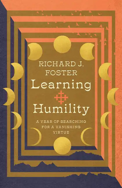 Learning Humility: A Year of Searching for a Vanishing Virtue - Hardcover