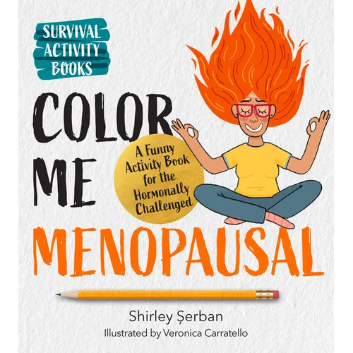 Color Me Menopausal: A Funny Activity Book for the Hormonally Challenged - Paperback