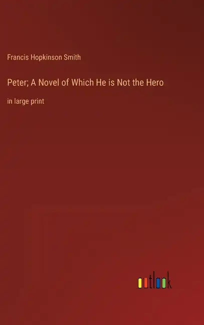Peter; A Novel of Which He is Not the Hero: in large print - Hardcover