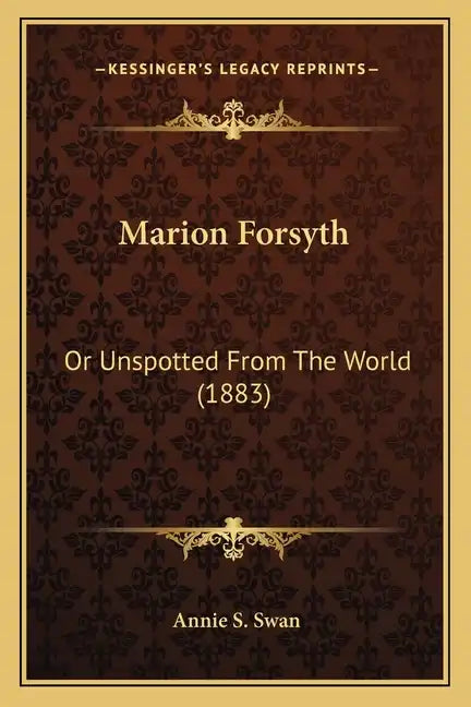 Marion Forsyth: Or Unspotted From The World (1883) - Paperback