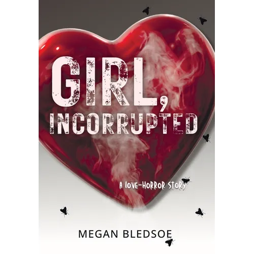 Girl, Incorrupted: a love-horror story - Hardcover