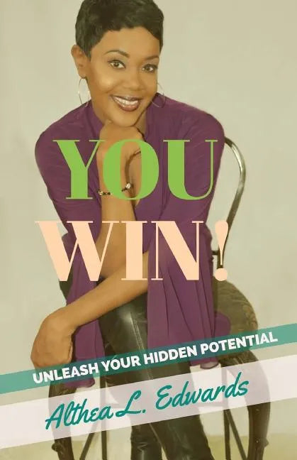 You Win!: Is a Self- help guided Inspirational and motivational Book that will ignite people to unleash the hidden potential that is within you - Paperback