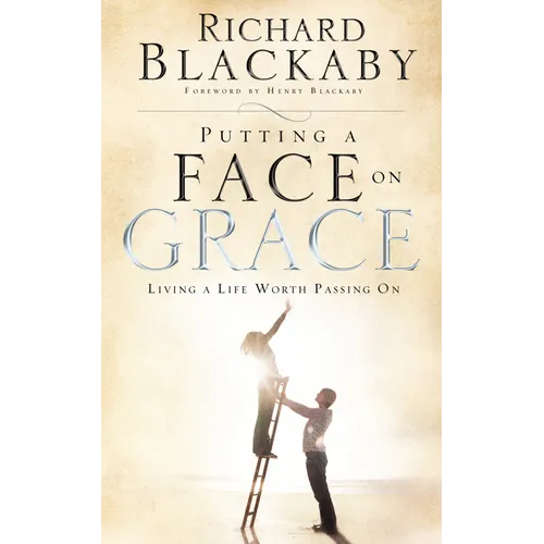Putting a Face on Grace: Living a Life Worth Passing On - Paperback
