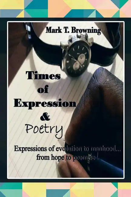 Times of Expression & Poetry: Expressions of evolution to manhood.from hope to promise! - Paperback