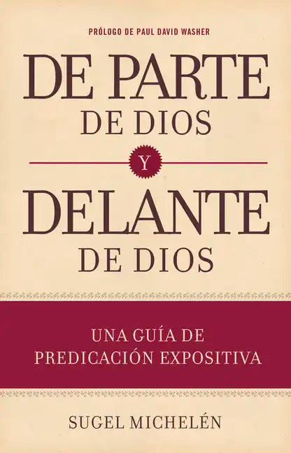 de Parte de Dios Y Delante de Dios: Una Guía de Predicación Expositiva - Hardcover