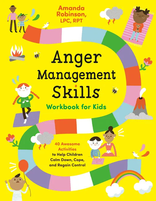 Anger Management Skills Workbook for Kids: 40 Awesome Activities to Help Children Calm Down, Cope, and Regain Control - Paperback