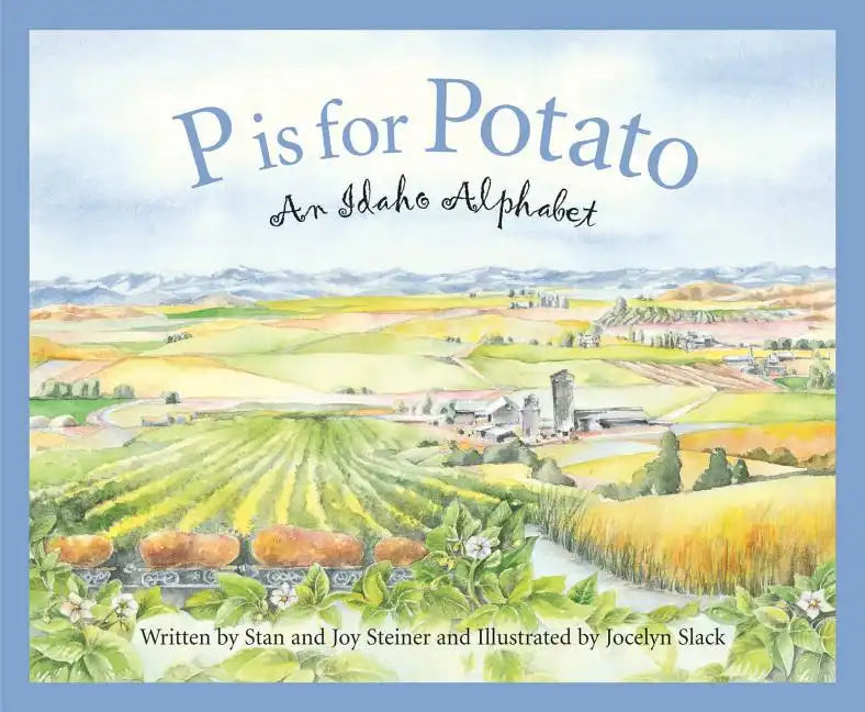 P Is for Potato: An Idaho Alphabet - Hardcover