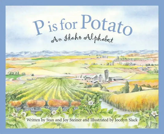 P Is for Potato: An Idaho Alphabet - Hardcover