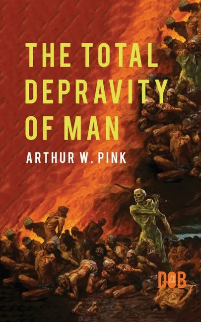The Total Depravity of Man - Paperback