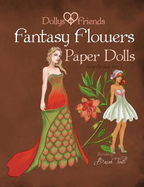 Fantasy Flowers Paper Dolls Dollys and Friends: wardrobe no 7 Fantasy Flowers - Paperback