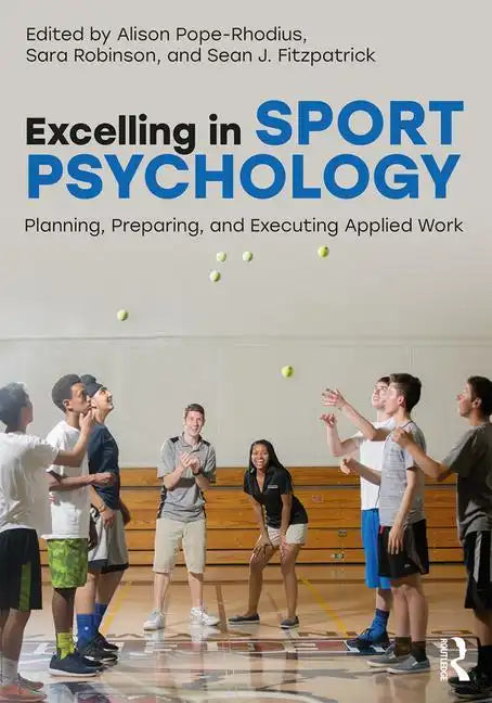 Excelling in Sport Psychology: Planning, Preparing, and Executing Applied Work - Paperback