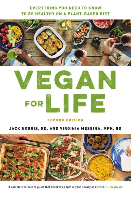 Vegan for Life: Everything You Need to Know to Be Healthy on a Plant-Based Diet - Paperback