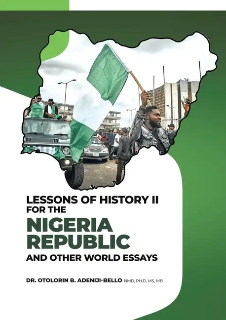 Lessons of History II for the Nigeria Republic and Other World Essays - Paperback