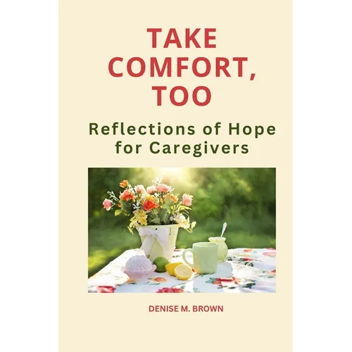 Take Comfort, Too: More Reflections of Hope for Caregivers - Paperback