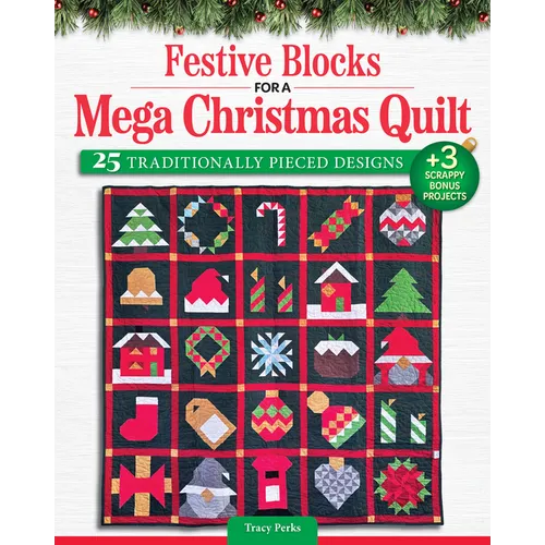 Festive Blocks for a Mega Christmas Quilt: 25 Traditionally Pieced Designs - Paperback