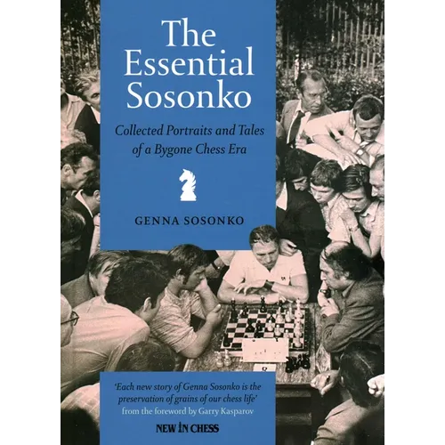 Essential Sosonko: Collected Portraits and Tales of a Bygone Chess Era - Hardcover