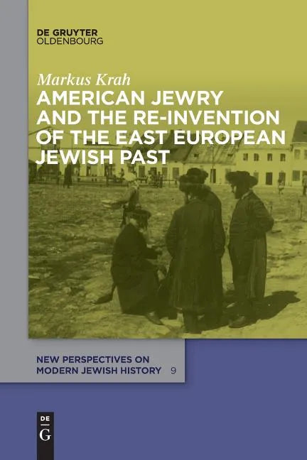 American Jewry and the Re-Invention of the East European Jewish Past - Paperback
