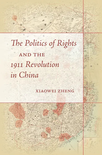 The Politics of Rights and the 1911 Revolution in China - Paperback