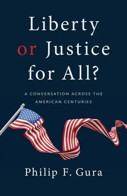 Liberty or Justice for All?: A Conversation Across the American Centuries - Paperback