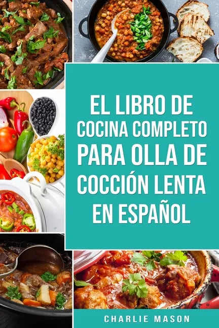 El Libro De Cocina Completo Para Olla de Cocción Lenta En Español - Paperback