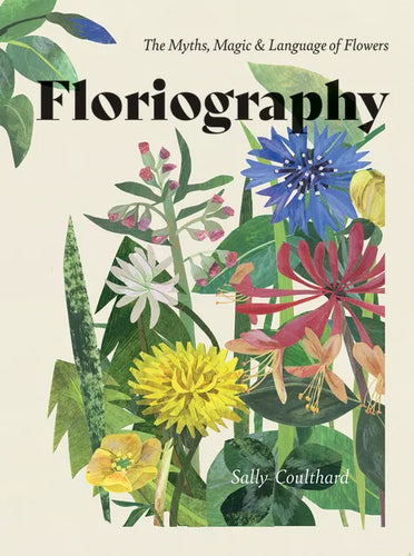Floriography: The Myths, Magic and Language of Flowers - Hardcover