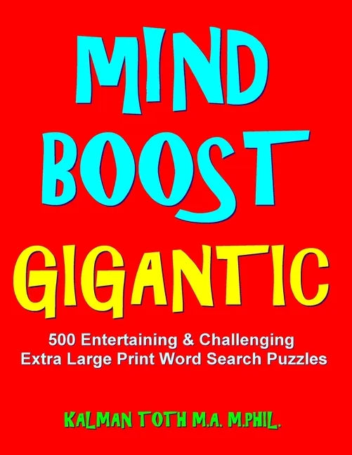 Mind Boost Gigantic: 500 Entertaining & Challenging Extra Large Print Word Search Puzzles - Paperback