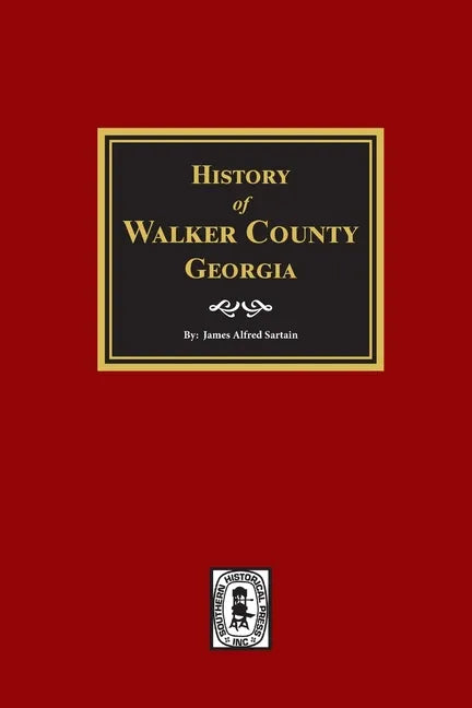 History of Walker County, Georgia. - Paperback