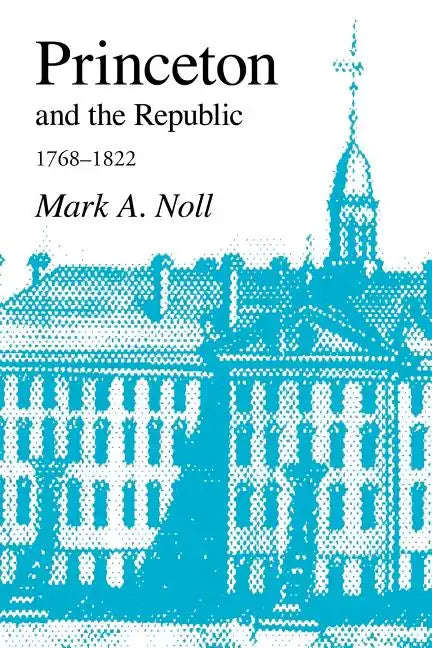 Princeton and the Republic, 1768-1822: The Search for a Christian Enlightenment in the Era of Samuel Stanhope Smith - Paperback