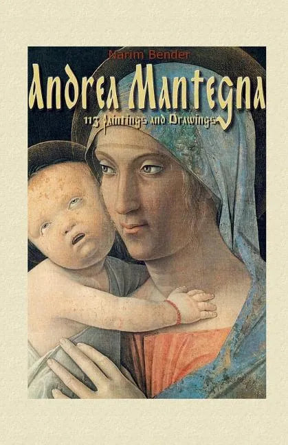 Andrea Mantegna: 113 Paintings and Drawings - Paperback