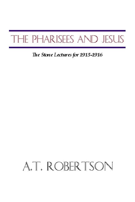 Pharisees and Jesus: The Stone Lectures for 1915-1916 - Paperback