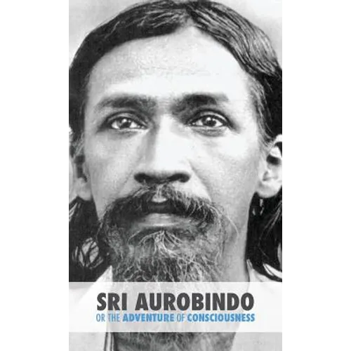 Sri Aurobindo or the Adventure of Consciousness - Hardcover