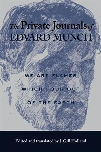 The Private Journals of Edvard Munch: We Are Flames Which Pour Out of the Earth - Paperback