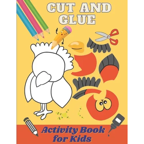 Cut and Glue Activity Book for Kids: Scissors Activity Book for 3-6 Years Old Children. Cut and Paste Skills for Kids /Fun Cutting Exercise, 60 Design - Paperback