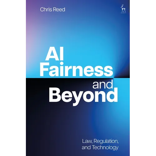 AI Fairness and Beyond: Law, Regulation, and Technology - Hardcover