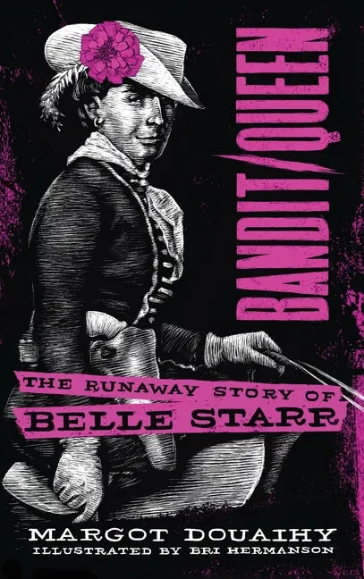 Bandit/Queen:: The Runaway Story of Belle Starr - Hardcover