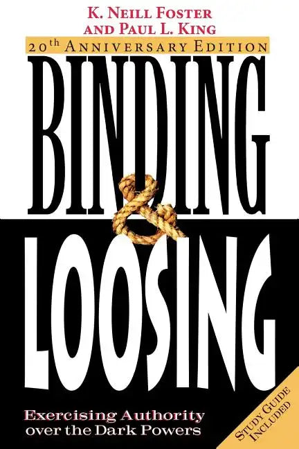 Binding & Loosing: Exercising Authority over the Dark Powers - Paperback