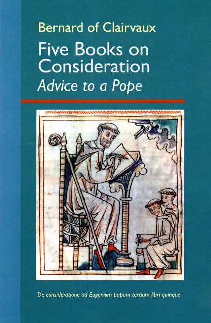 Five Books on Consideration: Advice to a Pope: Volume 37 - Paperback