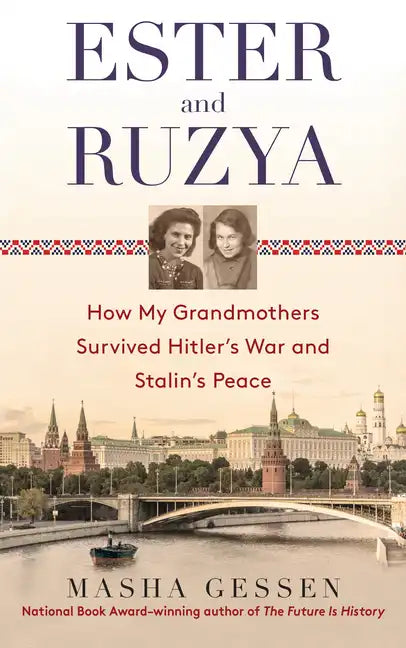 Ester and Ruzya: How My Grandmothers Survived Hitler's War and Stalin's Peace - Paperback