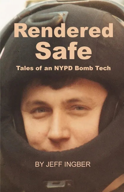 Rendered Safe: Tales of an NYPD Bomb Tech - Paperback