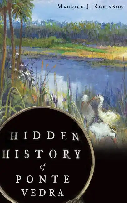 Hidden History of Ponte Vedra - Hardcover