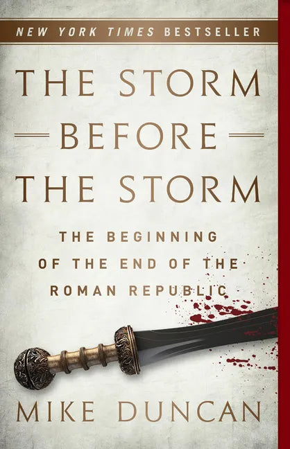 The Storm Before the Storm: The Beginning of the End of the Roman Republic - Paperback