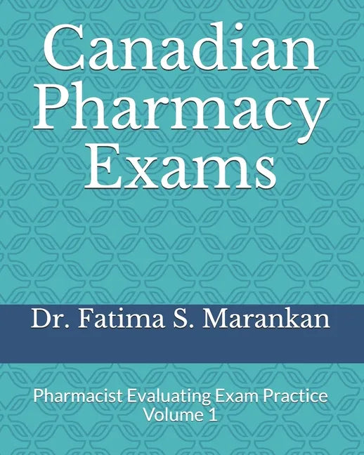 Canadian Pharmacy Exams: Pharmacist Evaluating Exam Practice Volume 1 2021 - Paperback