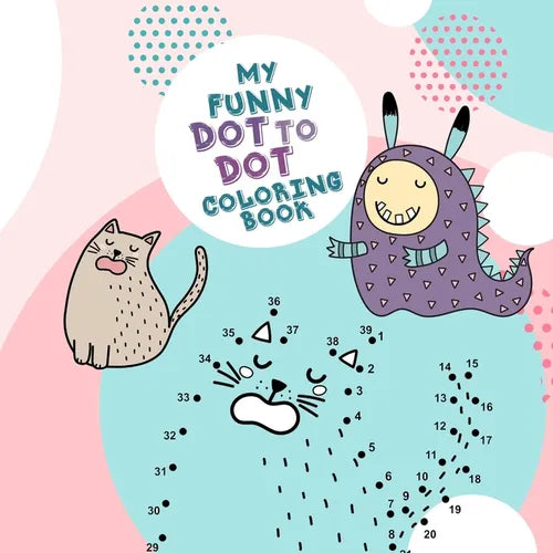 My funny Dot to Dot coloring Book: Dot to Dot coloring book for kids age 4 up connect the dots activity book for kids age 4 up with cute animals and l - Paperback