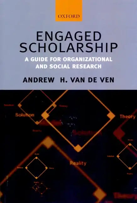 Engaged Scholarship: A Guide for Organizational and Social Research - Paperback