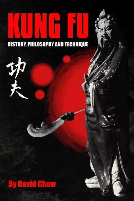 Kung Fu: History, Philosophy and Technique - Paperback